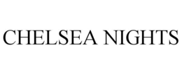 CHELSEA NIGHTS trademark