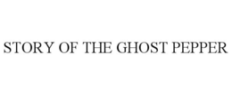 STORY OF THE GHOST PEPPER trademark