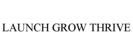 LAUNCH GROW THRIVE trademark