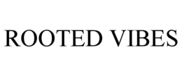 ROOTED VIBES trademark