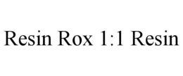 RESIN ROX 1:1 RESIN trademark