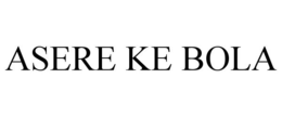ASERE KE BOLA trademark