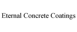 ETERNAL CONCRETE COATINGS trademark