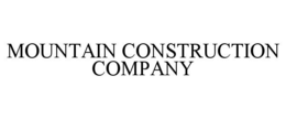 MOUNTAIN CONSTRUCTION COMPANY trademark