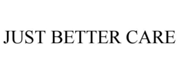 JUST BETTER CARE trademark