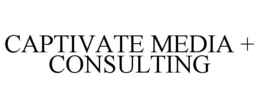 CAPTIVATE MEDIA + CONSULTING trademark
