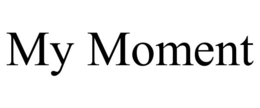 MY MOMENT trademark