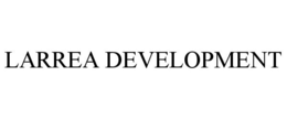 LARREA DEVELOPMENT trademark
