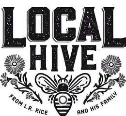 LOCAL HIVE FROM L.R. RICE AND HIS FAMILY trademark
