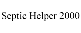 SEPTIC HELPER 2000 trademark