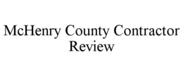 MCHENRY COUNTY CONTRACTOR REVIEW trademark