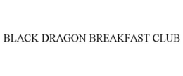 BLACK DRAGON BREAKFAST CLUB trademark