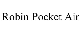 ROBIN POCKET AIR trademark