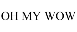 OH MY WOW trademark