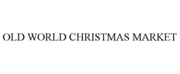 OLD WORLD CHRISTMAS MARKET trademark