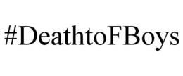 #DEATHTOFBOYS trademark