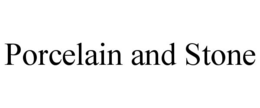 PORCELAIN AND STONE trademark
