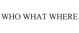 WHO WHAT WHERE trademark