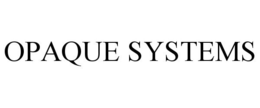 OPAQUE SYSTEMS trademark