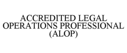 ACCREDITED LEGAL OPERATIONS PROFESSIONAL (ALOP) trademark