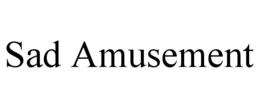 SAD AMUSEMENT trademark