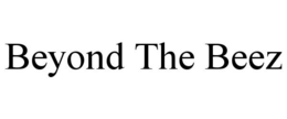 BEYOND THE BEEZ trademark