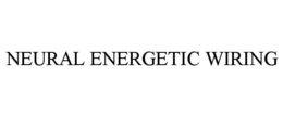 NEURAL ENERGETIC WIRING trademark
