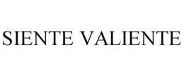SIENTE VALIENTE trademark