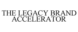 THE LEGACY BRAND ACCELERATOR trademark