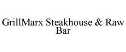 GRILLMARX STEAKHOUSE & RAW BAR trademark