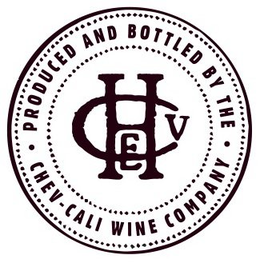 CHEV PRODUCED AND BOTTLED BY THE· CHEV-CALI WINE COMPANY · trademark