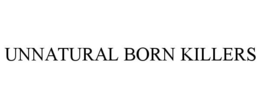 UNNATURAL BORN KILLERS trademark