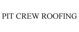 PIT CREW ROOFING trademark