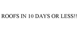 ROOFS IN 10 DAYS OR LESS trademark