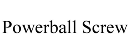 POWERBALL SCREW trademark