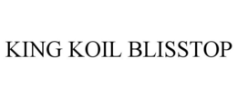 KING KOIL BLISSTOP trademark