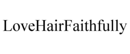 LOVEHAIRFAITHFULLY trademark