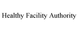HEALTHY FACILITY AUTHORITY trademark