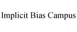 IMPLICIT BIAS CAMPUS trademark
