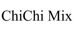 CHICHI MIX trademark