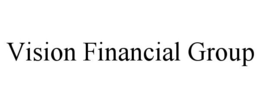 VISION FINANCIAL GROUP trademark