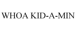 WHOA KID-A-MIN trademark