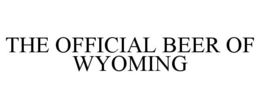 THE OFFICIAL BEER OF WYOMING trademark