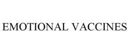 EMOTIONAL VACCINES trademark