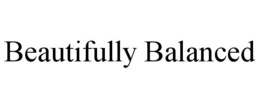 BEAUTIFULLY BALANCED trademark
