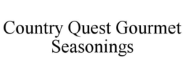 COUNTRY QUEST GOURMET SEASONINGS trademark