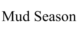 MUD SEASON trademark