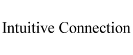 INTUITIVE CONNECTION trademark