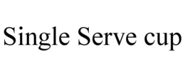 SINGLE SERVE CUP trademark