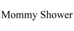 MOMMY SHOWER trademark
